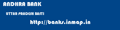 ANDHRA BANK  UTTAR PRADESH BASTI    banks information 